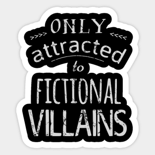 only attracted to fictional villains 2 Sticker